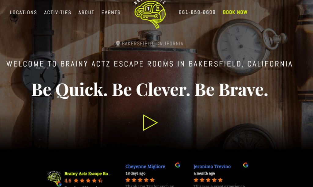 Homepage of Brainy Actz Escape Room / brainyactzescaperooms.com
Link:
https://www.brainyactzescaperooms.com/bakersfield-ca/