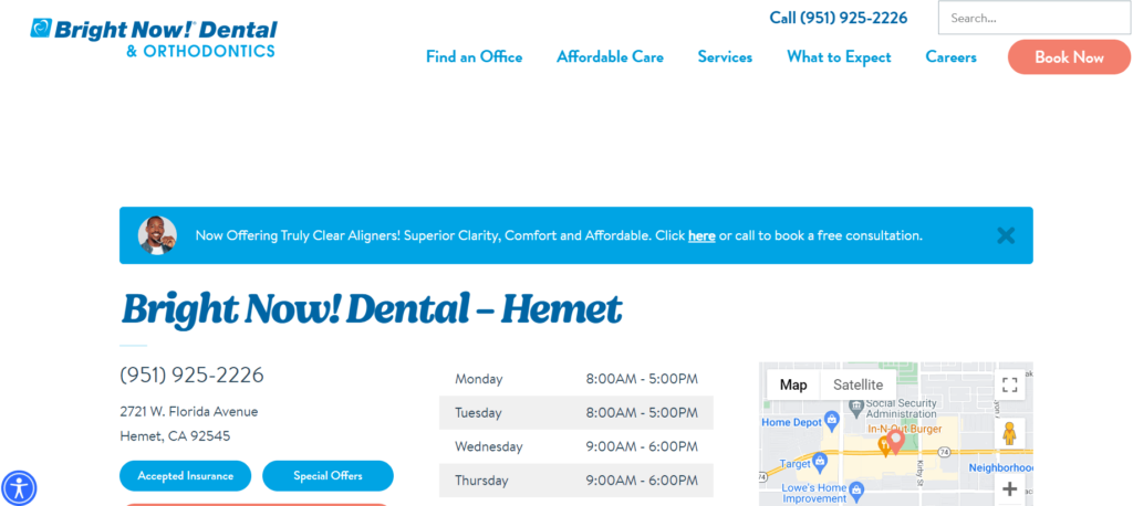 Homepage of Bright Now! Dental & Orthodontics / brightnow.com
Link:
https://www.brightnow.com/dentist-near-me/hemet-dentist/10270/