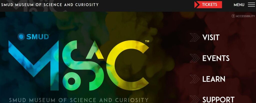 Homepage of SMUD Museum of Science and Curiosity / visitmosac.org
Link:
https://visitmosac.org/
