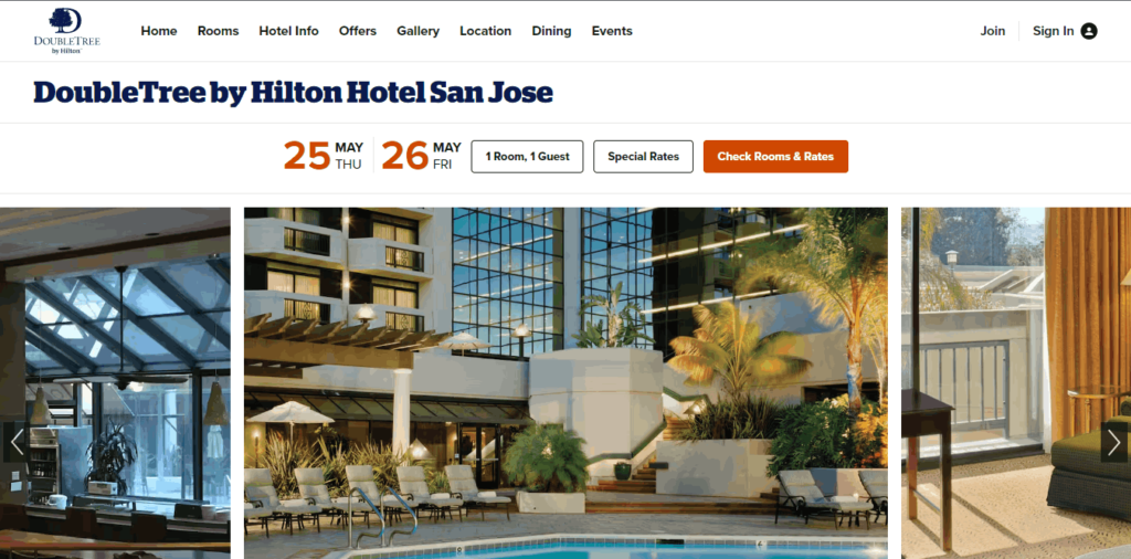Homepage Of DoubleTree by Hilton Hotel San Jose / https://www.hilton.com/en/hotels/jose-dt-doubletree-san-jose/?SEO_id=GMB-AMER-DT-JOSEDT&y_source=1_MTM3Mjc4NS03MTUtbG9jYXRpb24ud2Vic2l0ZQ%3D%3D
Link: https://www.hilton.com/en/hotels/jose-dt-doubletree-san-jose/?SEO_id=GMB-AMER-DT-JOSEDT&y_source=1_MTM3Mjc4NS03MTUtbG9jYXRpb24ud2Vic2l0ZQ%3D%3D
