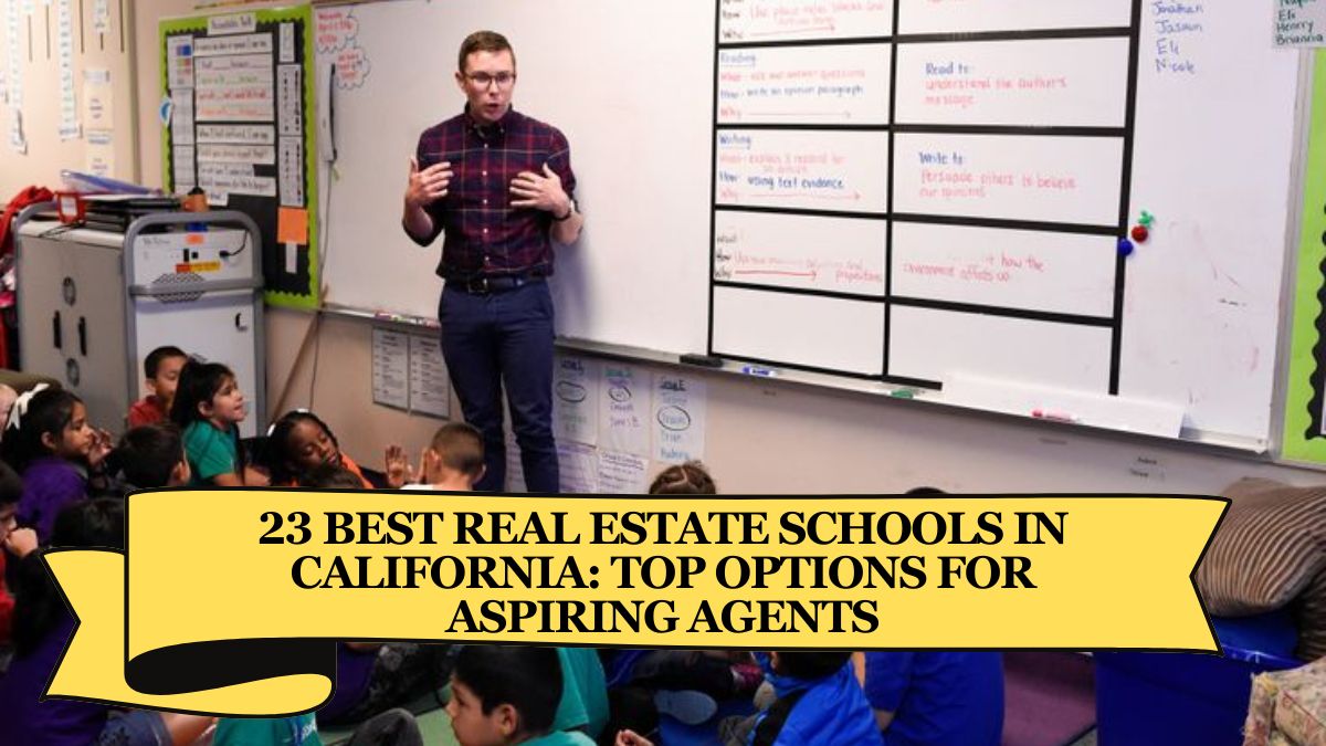 23 Best Real Estate Schools in California: Top Options for Aspiring Agents