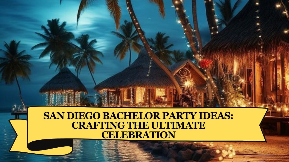 San Diego Bachelor Party Ideas: Crafting the Ultimate Celebration