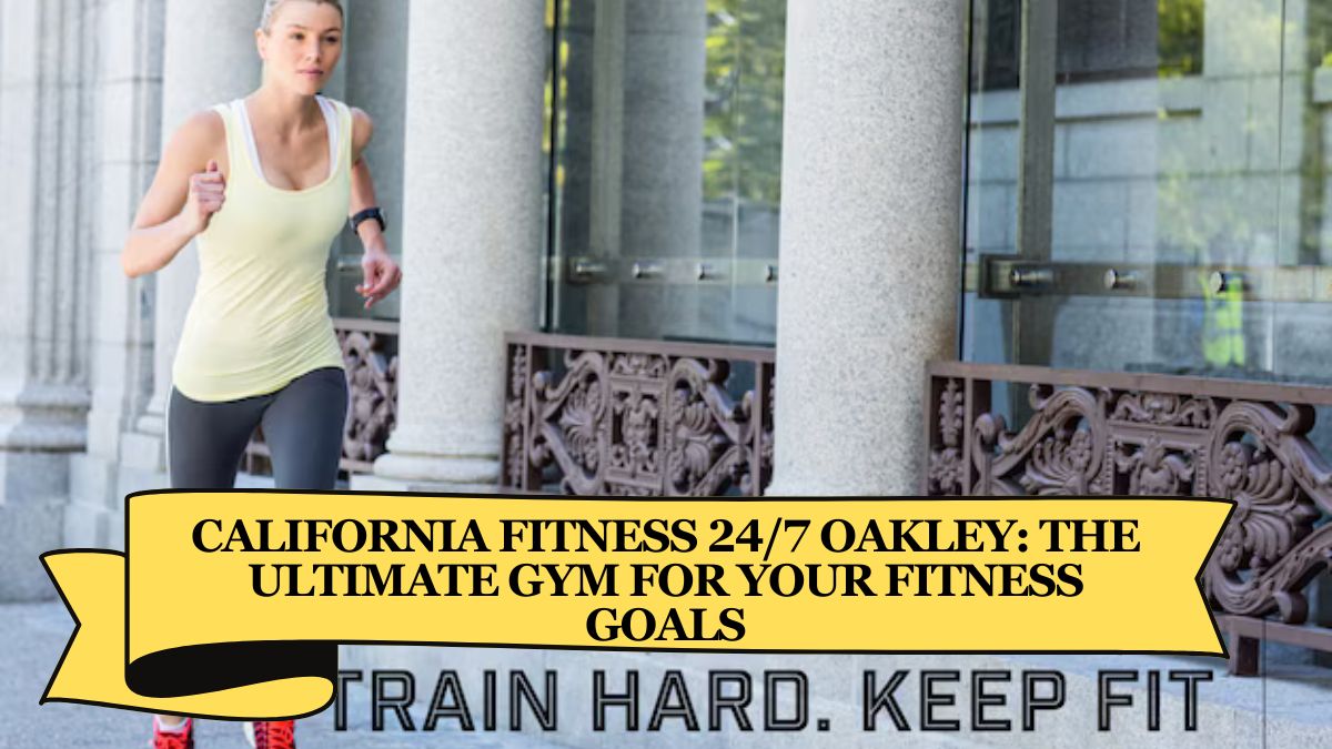 California Fitness 24/7 Oakley: The Ultimate Gym for Your Fitness Goals