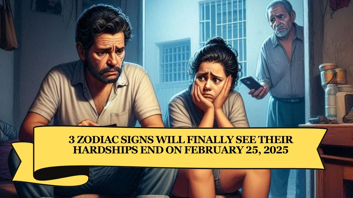 3 Zodiac Signs Will Finally See Their Hardships End on February 25, 2025