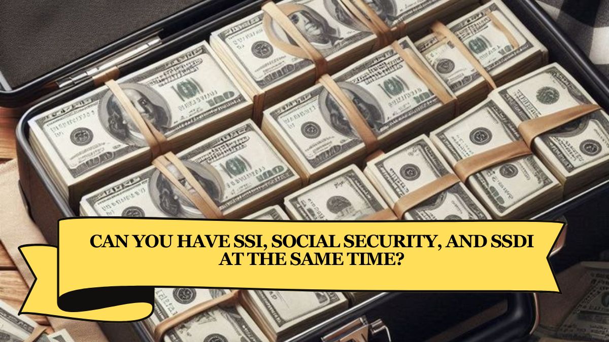 Can You Have SSI, Social Security, and SSDI at the Same Time