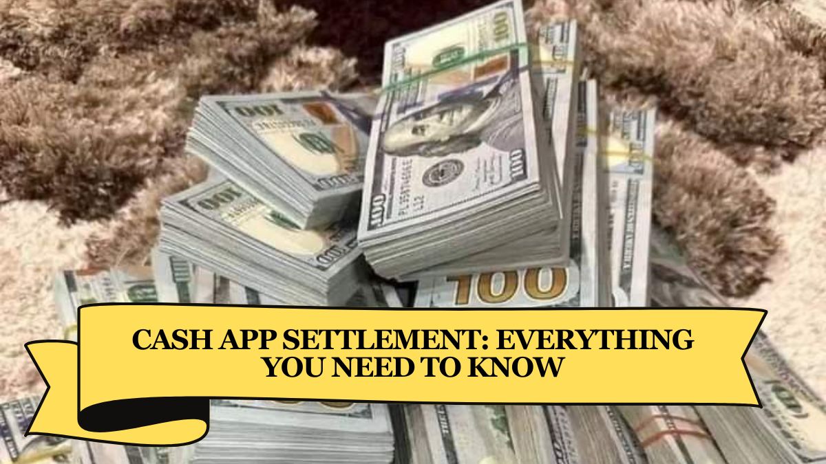 Cash App Settlement Everything You Need to Know