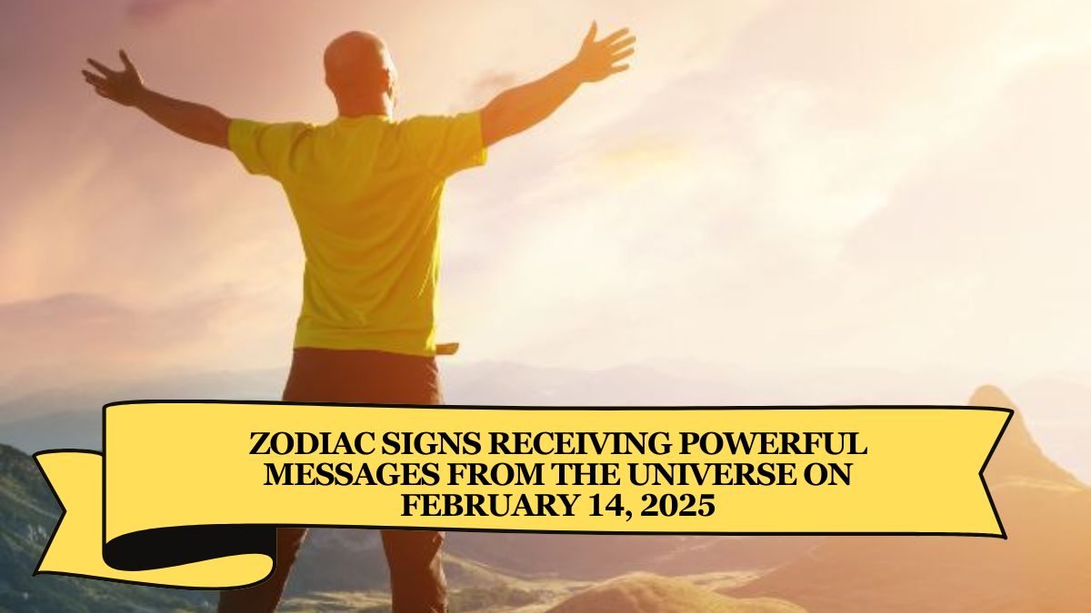 Zodiac Signs Receiving Powerful Messages from the Universe on February 14, 2025