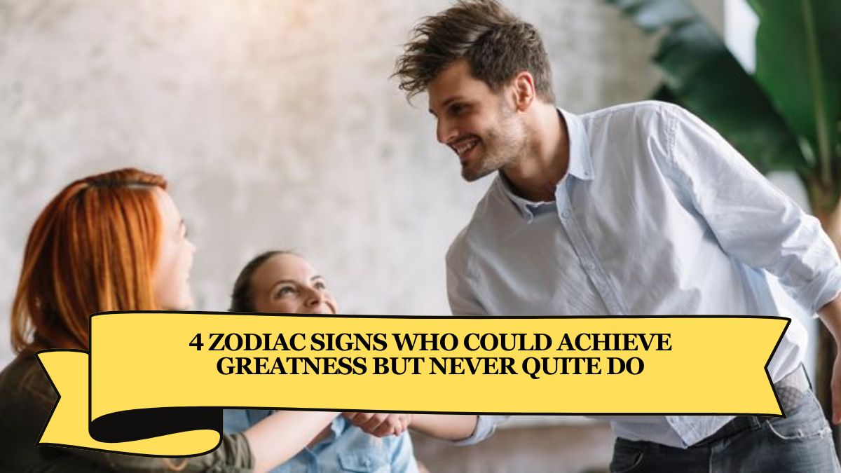 4 Zodiac Signs Who Could Achieve Greatness But Never Quite Do