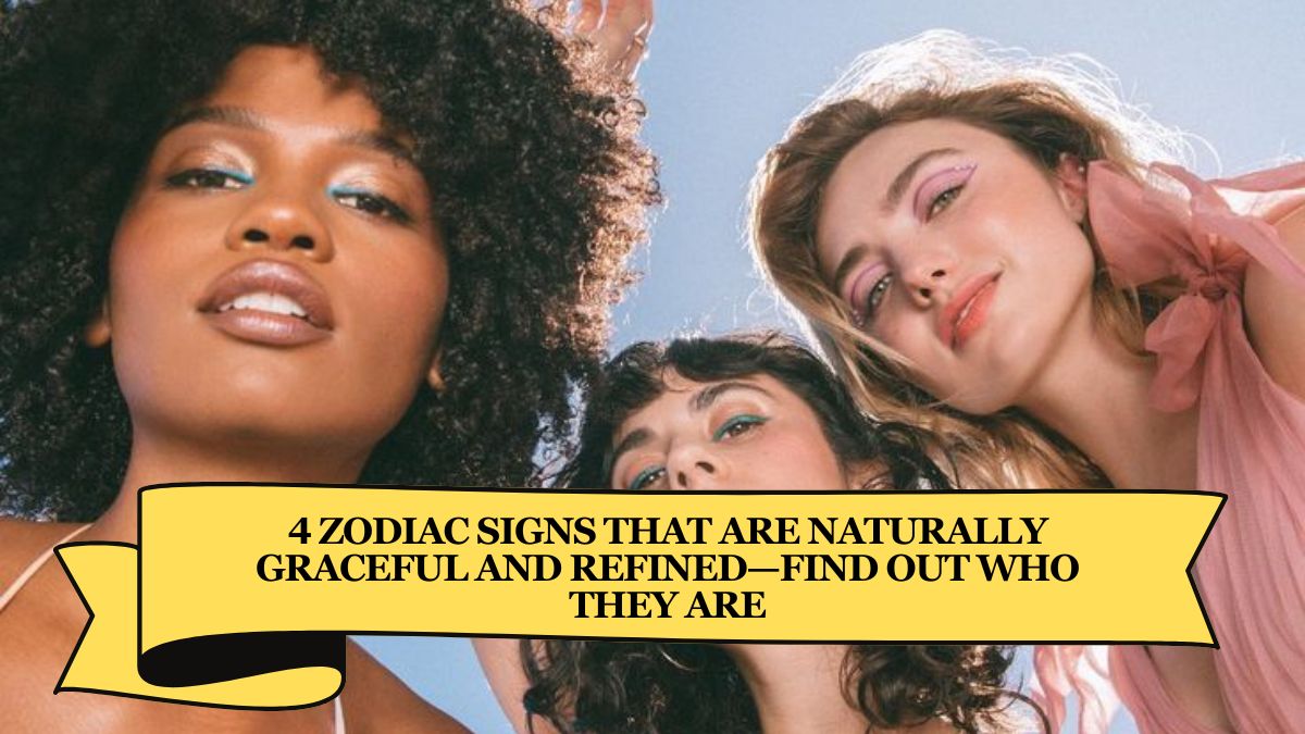 4 Zodiac Signs That Are Naturally Graceful and Refined—Find Out Who They Are