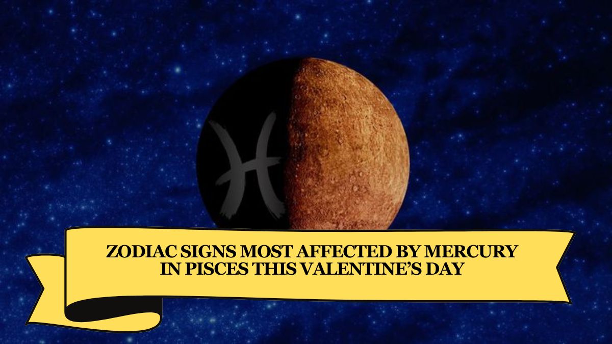 Zodiac Signs Most Affected by Mercury in Pisces This Valentine’s Day