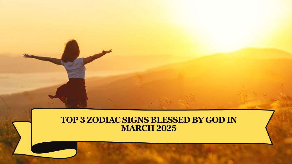 Top 3 zodiac signs blessed by God In March 2025