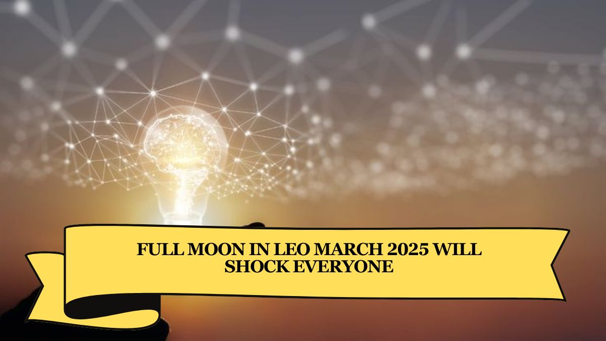 FULL MOON IN LEO MARCH 2025 Will SHOCK EVERYONE