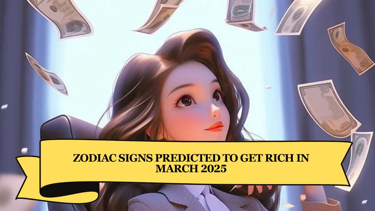 Zodiac signs predicted to get RICH in March 2025