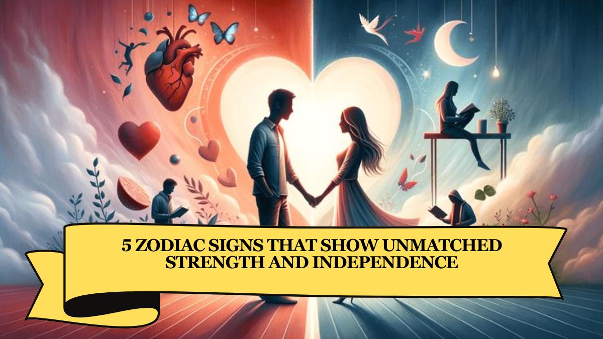 5 Zodiac Signs That Show Unmatched Strength and Independence