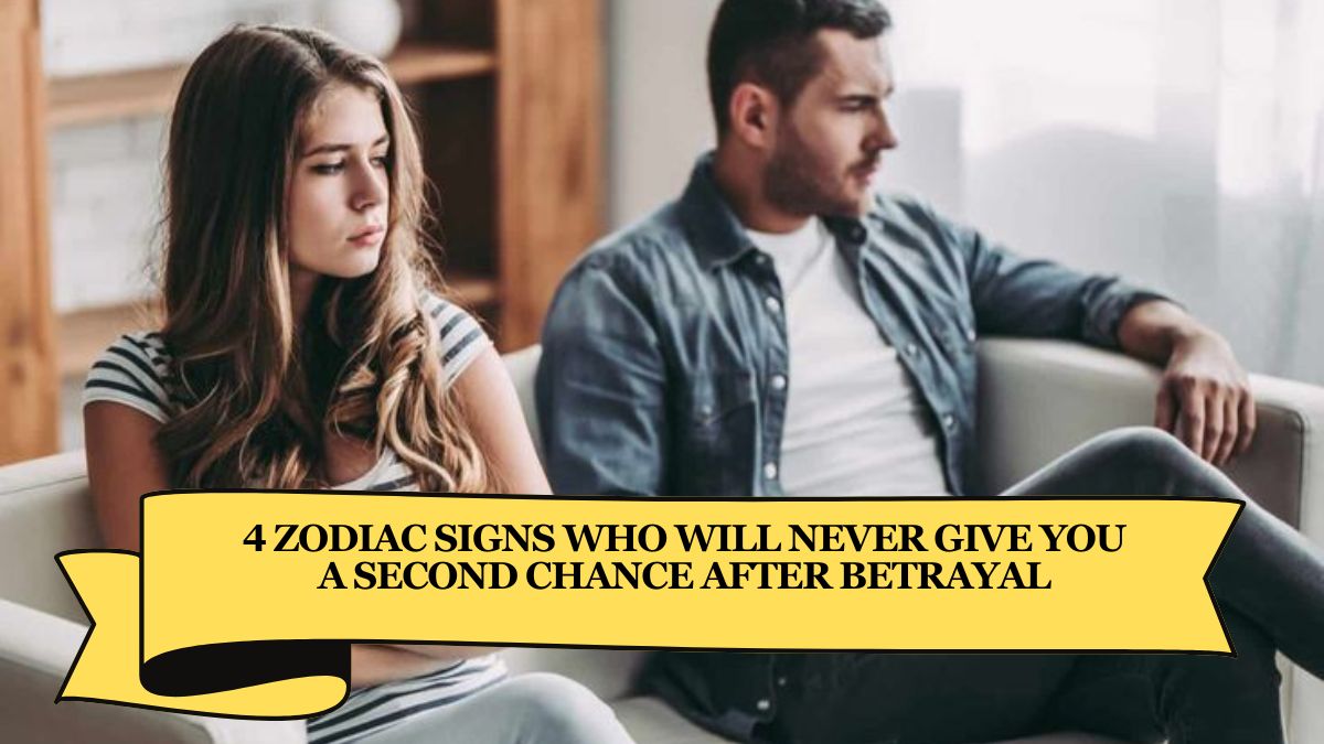 4 Zodiac Signs Who Will Never Give You a Second Chance After Betrayal