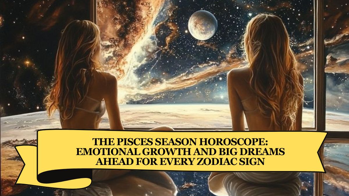 The Pisces Season Horoscope: Emotional Growth and Big Dreams Ahead for Every Zodiac Sign