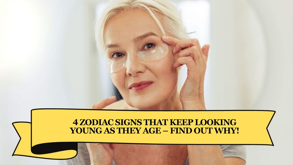 4 Zodiac Signs That Keep Looking Young As They Age – Find Out Why!