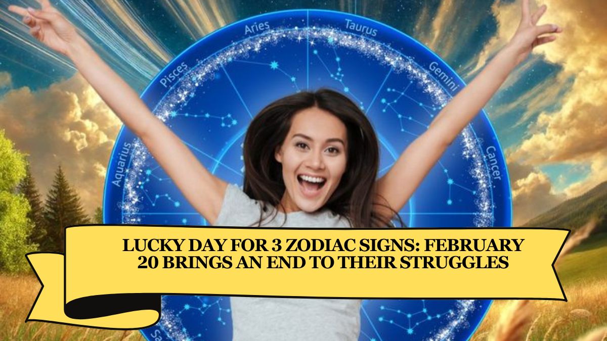 Lucky Day for 3 Zodiac Signs: February 20 Brings an End to Their Struggles