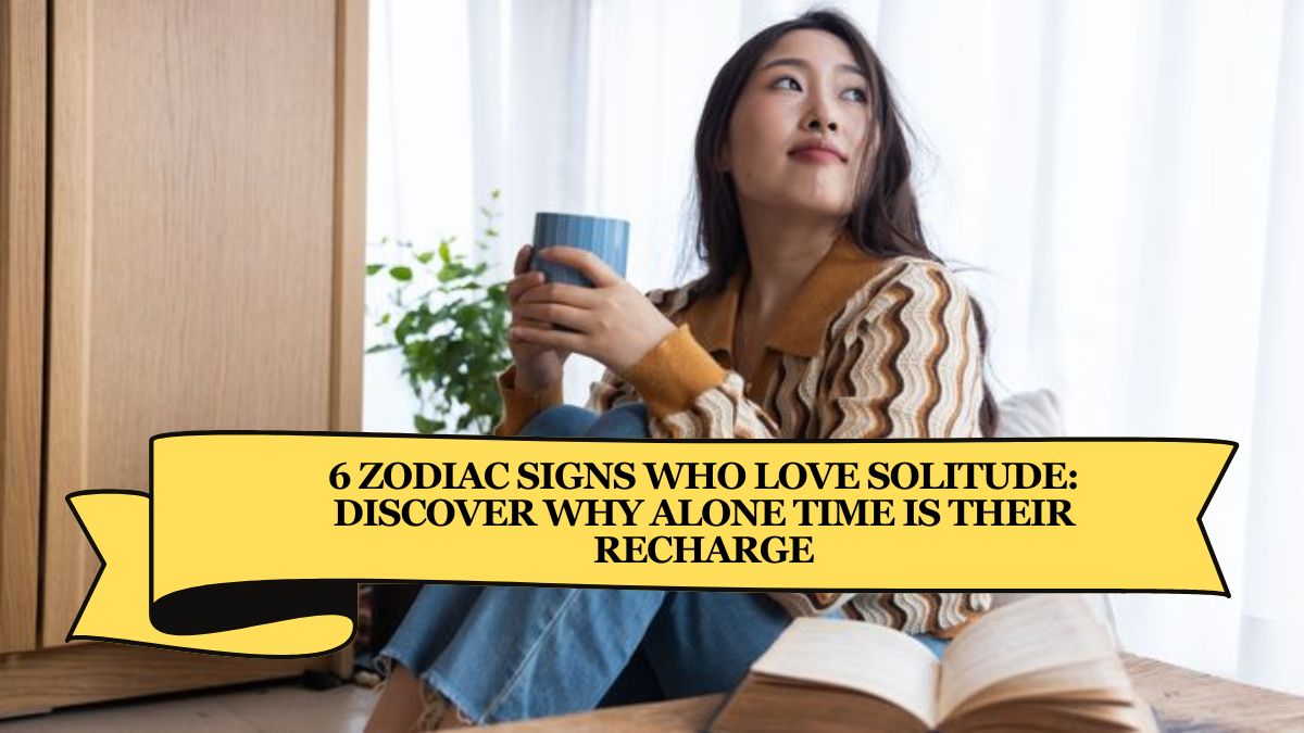 6 Zodiac Signs Who Love Solitude: Discover Why Alone Time is Their Recharge