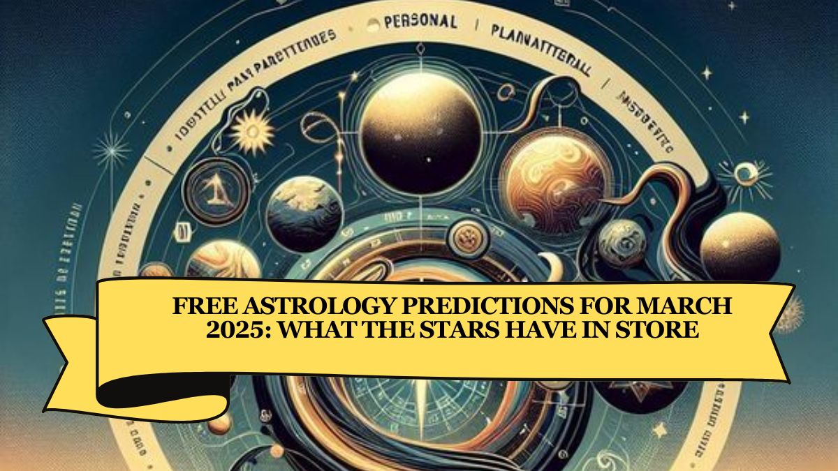 Free Astrology Predictions for March 2025: What the Stars Have in Store