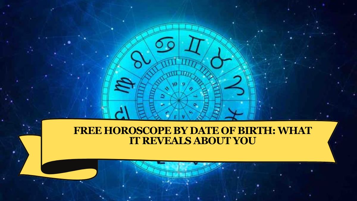 Free Horoscope by Date of Birth: What It Reveals About You