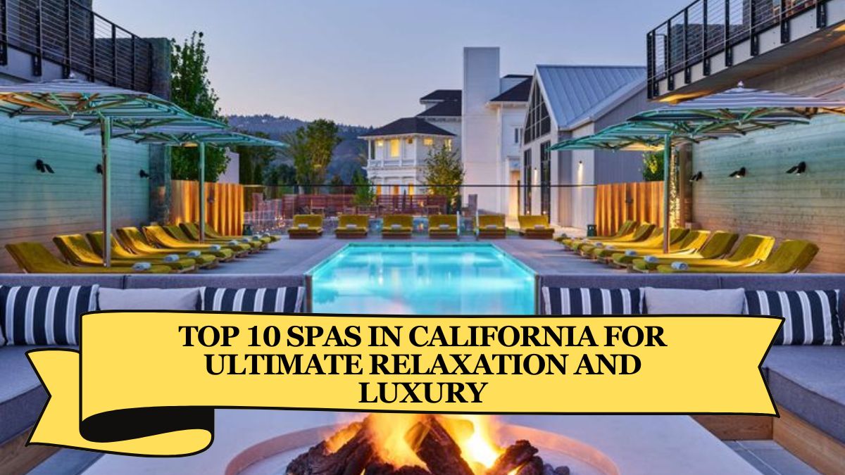 Top 10 Spas in California for Ultimate Relaxation and Luxury