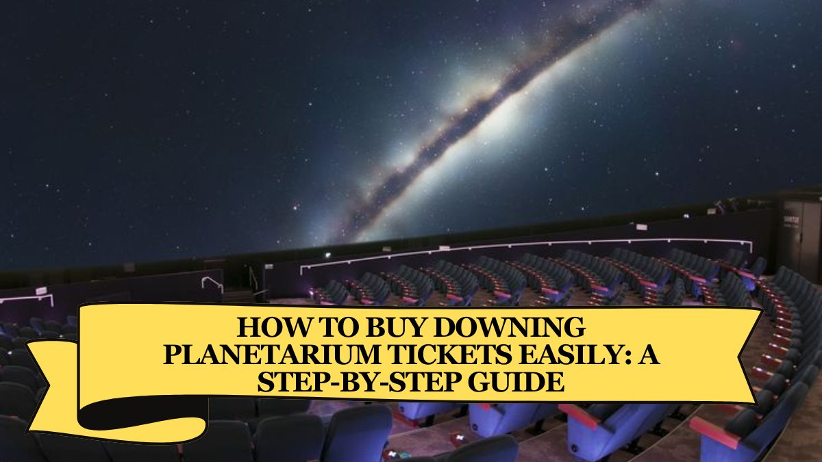 How to Buy Downing Planetarium Tickets Easily: A Step-by-Step Guide