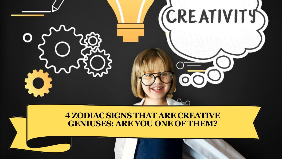 4 Zodiac Signs That Are Creative Geniuses: Are You One of Them?