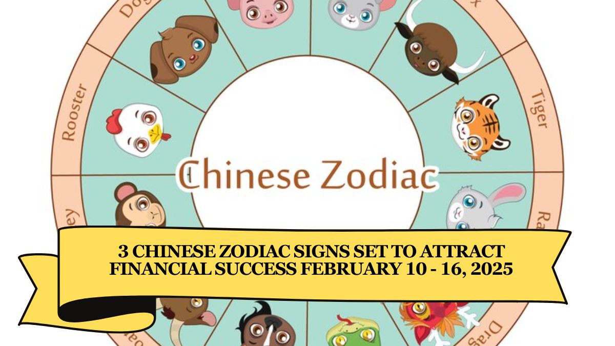 3 Chinese Zodiac Signs Set to Attract Financial Success February 10 - 16, 2025