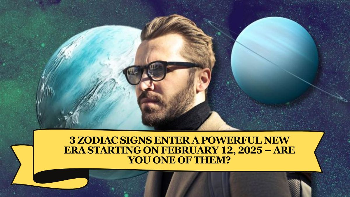 3 Zodiac Signs Enter A Powerful New Era Starting On February 12, 2025 – Are You One of Them?