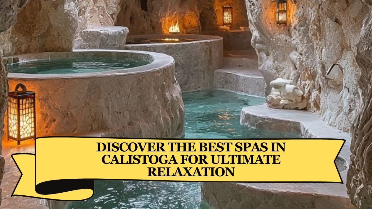 Discover the Best Spas in Calistoga for Ultimate Relaxation