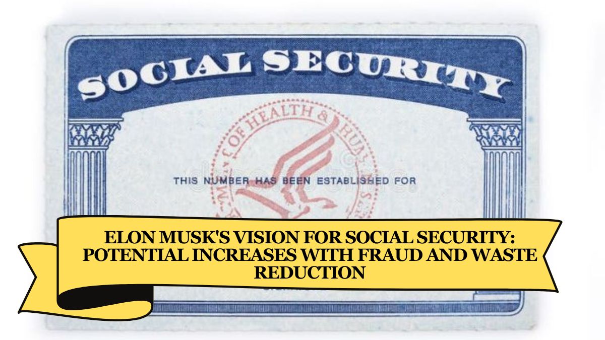 Elon Musk's Vision for Social Security Potential Increases with Fraud and Waste Reduction