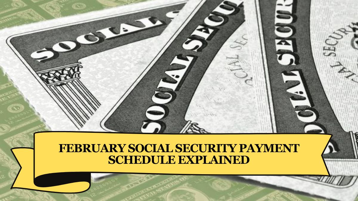 February Social Security Payment Schedule Explained