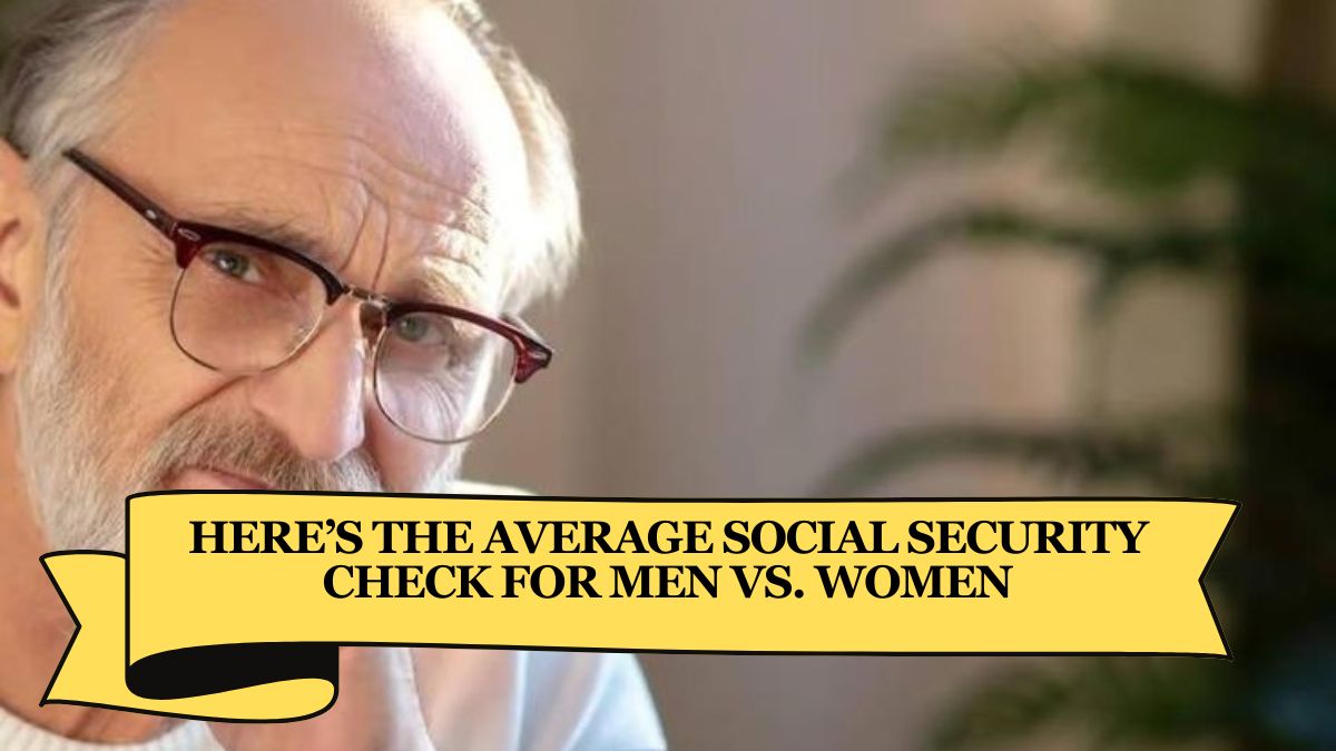 Here’s the Average Social Security Check for Men vs. Women