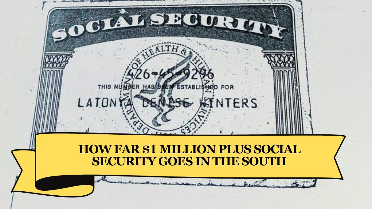 How Far $1 Million Plus Social Security Goes in the South