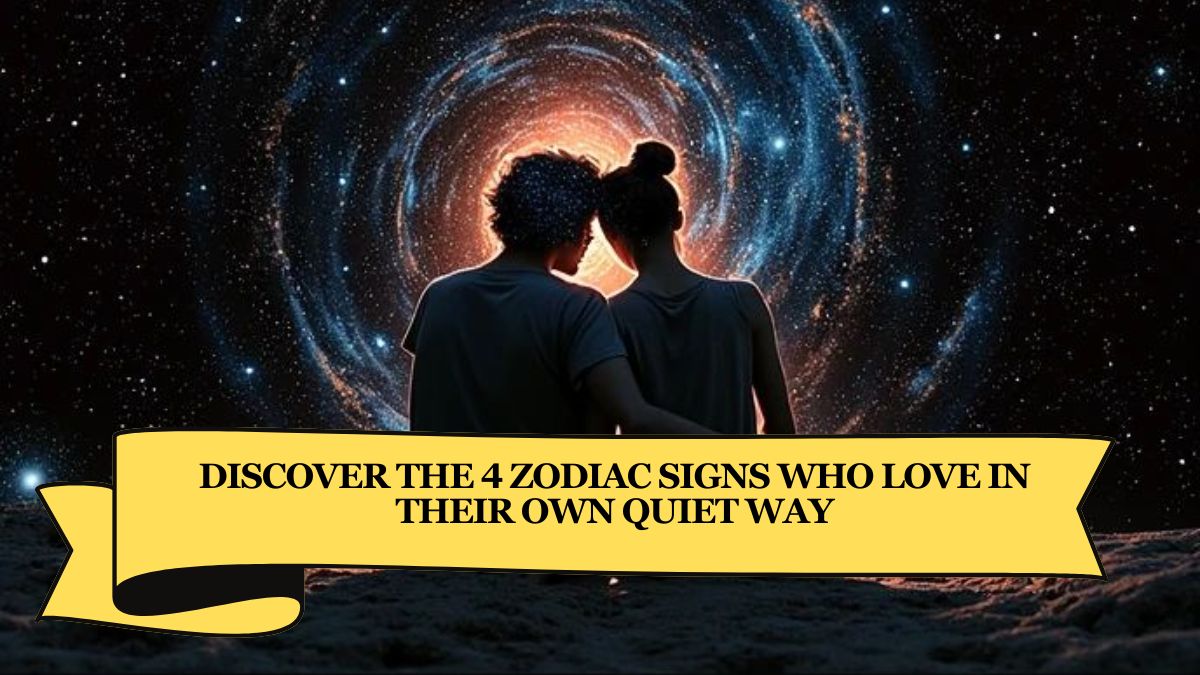 Discover the 4 Zodiac Signs Who Love in Their Own Quiet Way