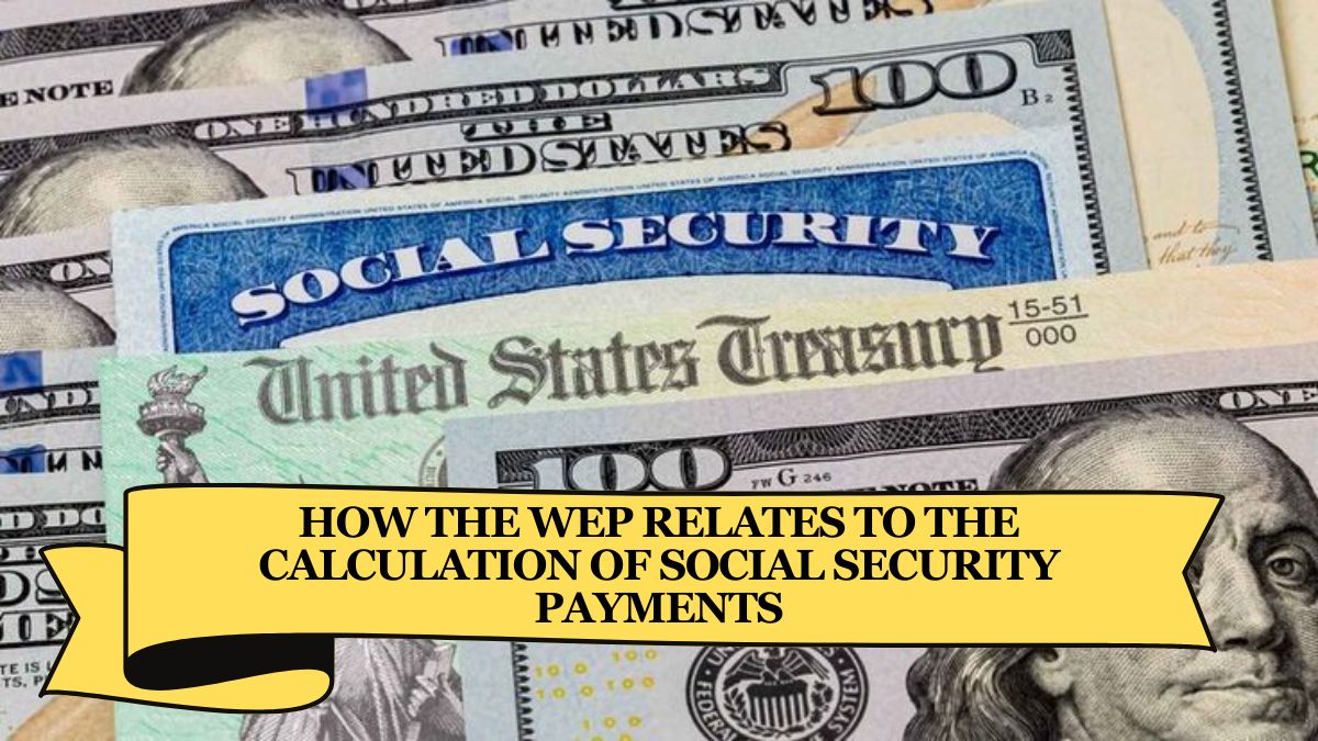 How the WEP Relates to the Calculation of Social Security Payments