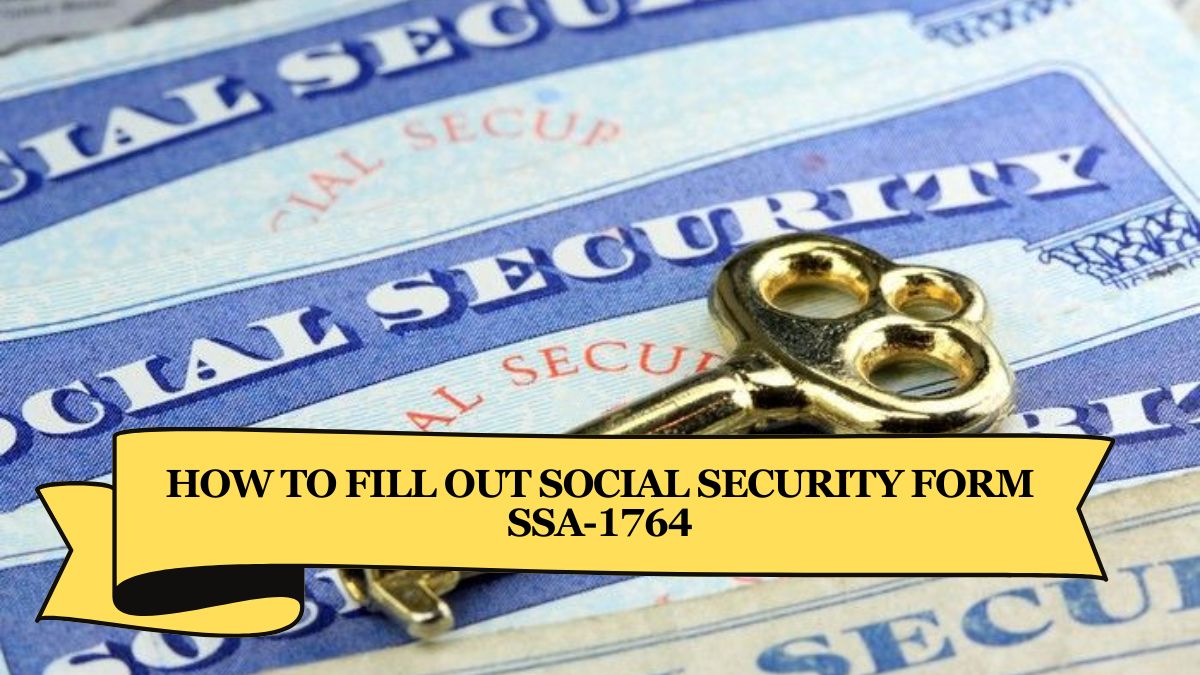 How to Fill Out Social Security Form SSA-1764 (1)