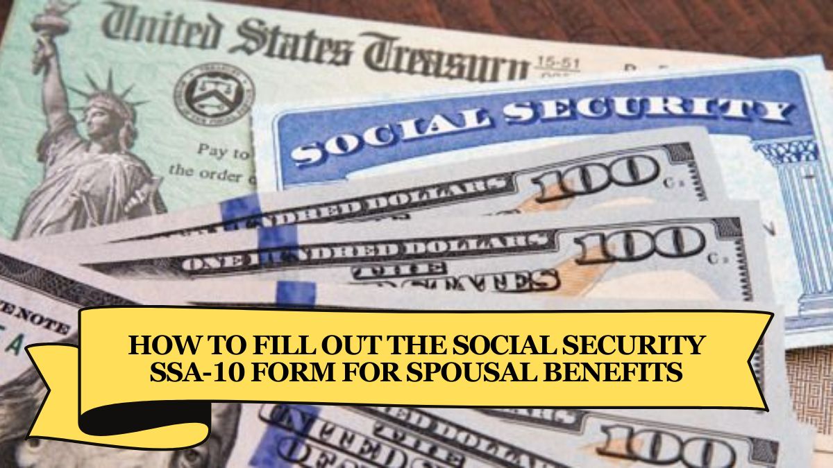 How to Fill Out the Social Security SSA-10 Form for Spousal Benefits