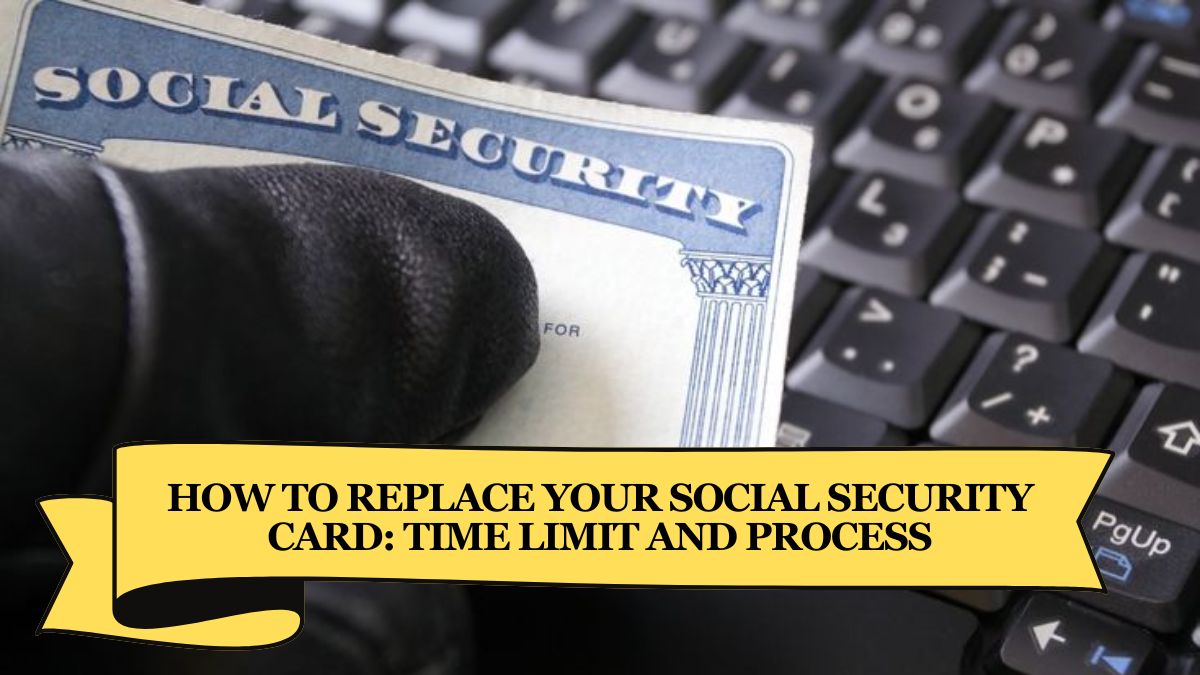 How to Replace Your Social Security Card Time Limit and Process (1)