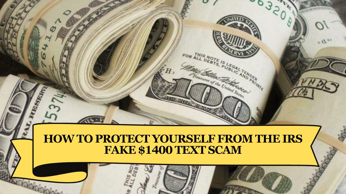 How to Protect Yourself from the IRS Fake $1400 Text Scam