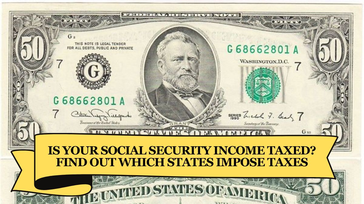 Is Your Social Security Income Taxed Find Out Which States Impose Taxes