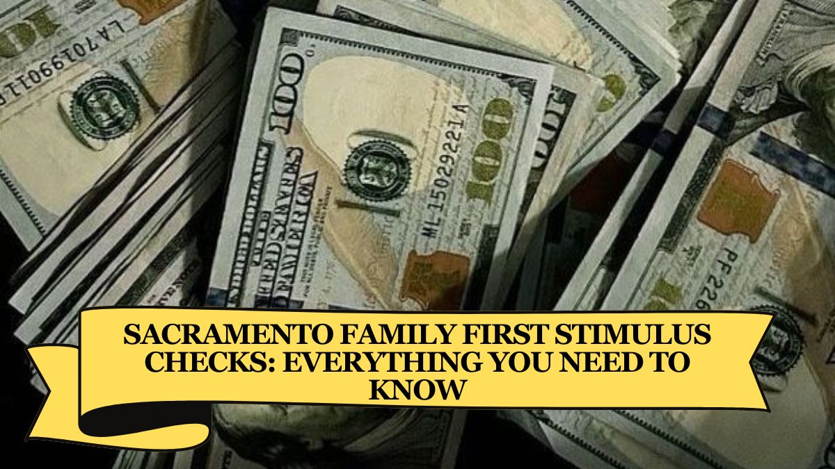 Sacramento Family First Stimulus Checks Everything You Need to Know