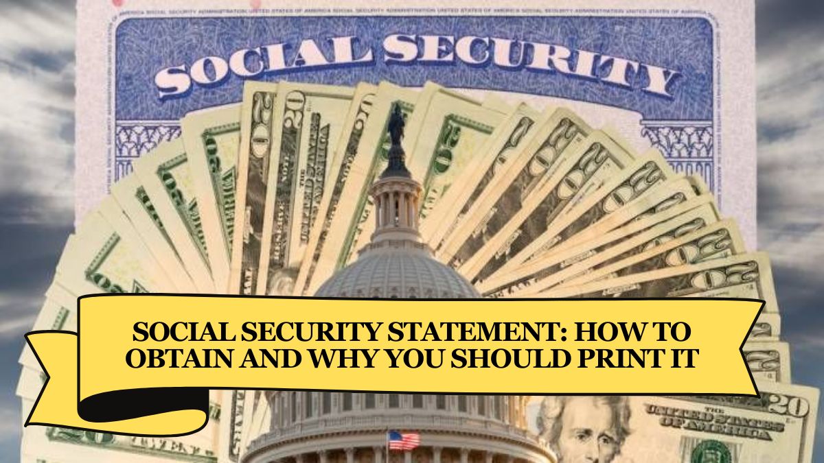 Social Security Statement How to Obtain and Why You Should Print It