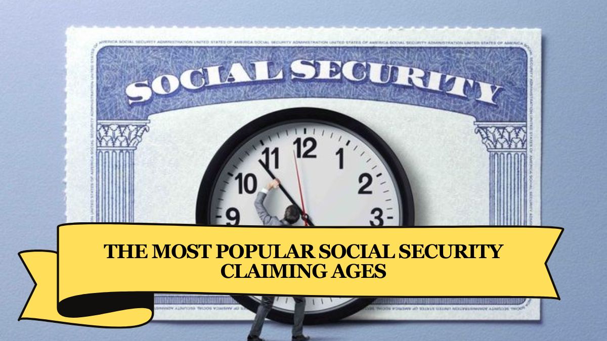 The Most Popular Social Security Claiming Ages