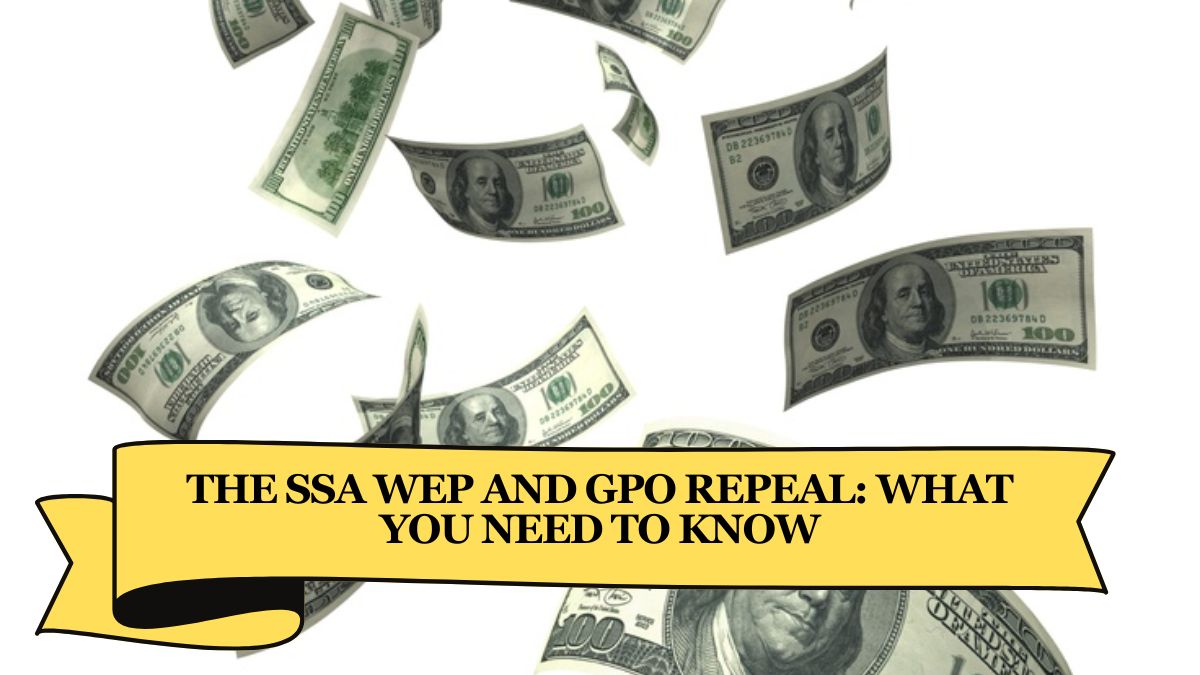 The SSA WEP and GPO Repeal What You Need to Know