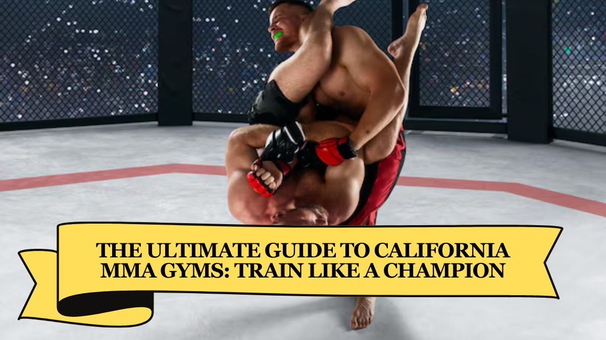 The Ultimate Guide to California MMA Gyms: Train Like a Champion