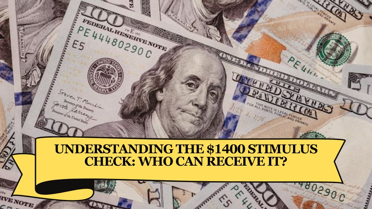 Understanding the $1400 Stimulus Check: Who Can Receive It?