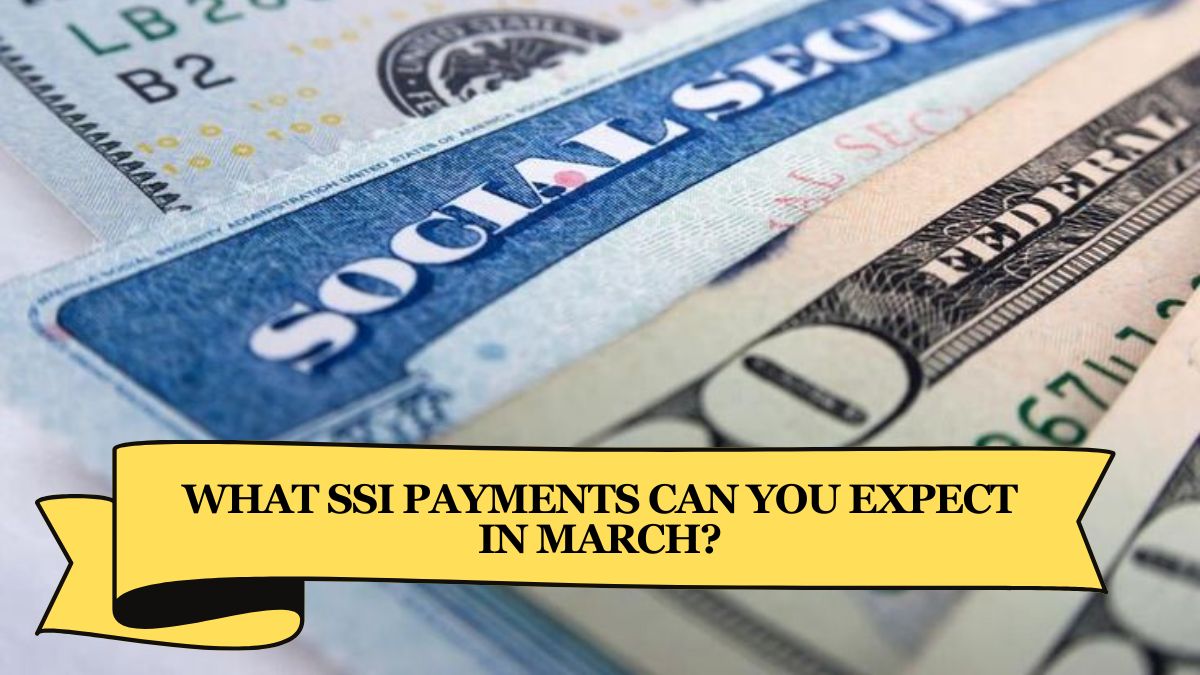 What SSI Payments Can You Expect in March?