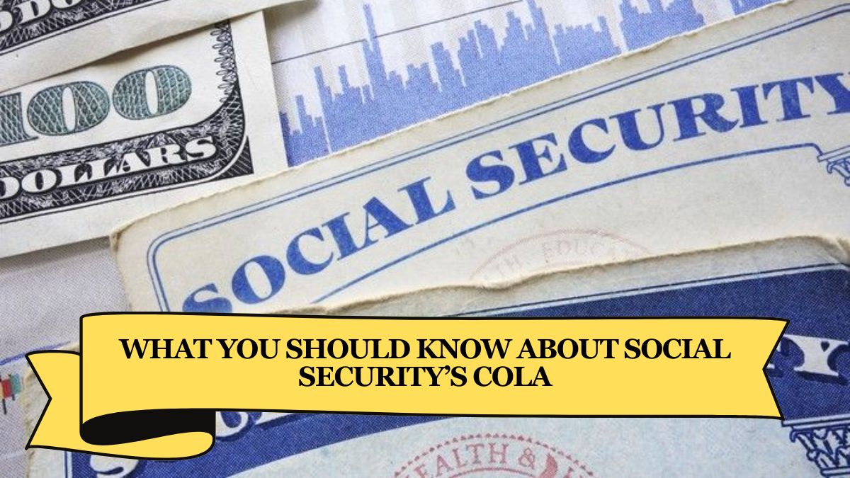 What You Should Know About Social Security’s COLA